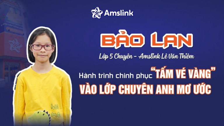 DƯƠNG HOÀNG BẢO LAN - HÀNH TRÌNH CHINH PHỤC “TẤM VÉ VÀNG” VÀO LỚP CHUYÊN ANH MƠ ƯỚC